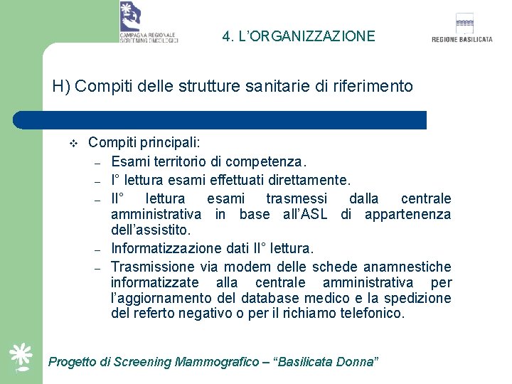 4. L’ORGANIZZAZIONE H) Compiti delle strutture sanitarie di riferimento v Compiti principali: – Esami
