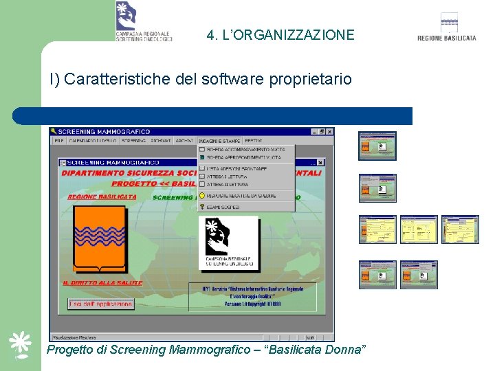 4. L’ORGANIZZAZIONE I) Caratteristiche del software proprietario v. Consente la gestione della banca dati