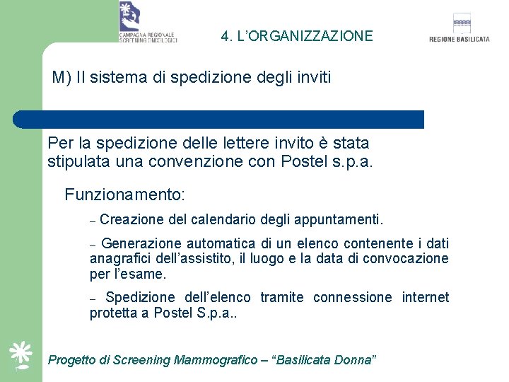 4. L’ORGANIZZAZIONE M) Il sistema di spedizione degli inviti Per la spedizione delle lettere