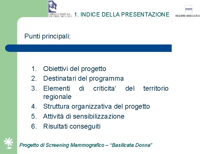1. INDICE DELLA PRESENTAZIONE Punti principali: 1. Obiettivi del progetto 2. Destinatari del programma