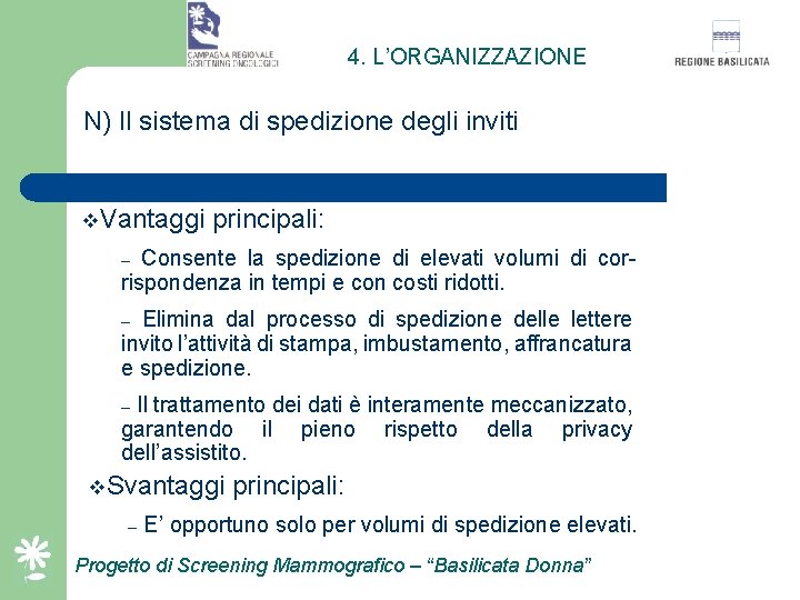 4. L’ORGANIZZAZIONE N) Il sistema di spedizione degli inviti v. Vantaggi principali: Consente la