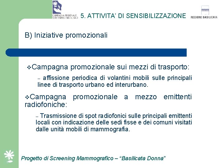 5. ATTIVITA’ DI SENSIBILIZZAZIONE B) Iniziative promozionali v. Campagna promozionale sui mezzi di trasporto: