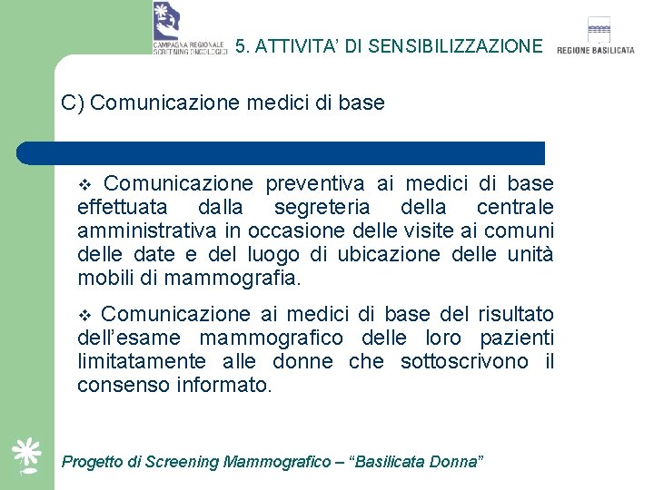 5. ATTIVITA’ DI SENSIBILIZZAZIONE C) Comunicazione medici di base Comunicazione preventiva ai medici di