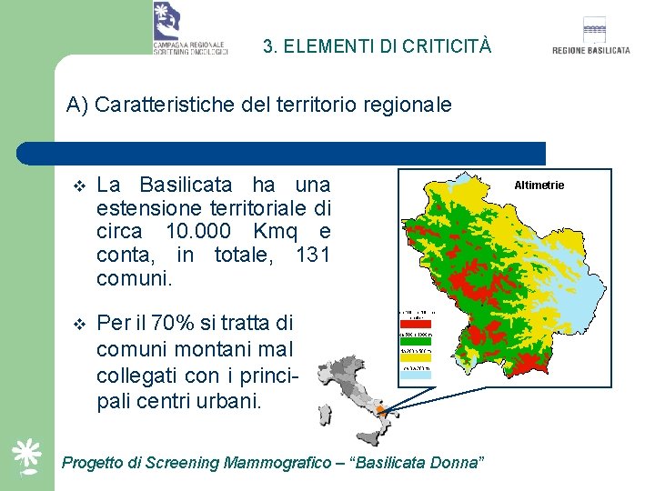 3. ELEMENTI DI CRITICITÀ A) Caratteristiche del territorio regionale v La Basilicata ha una
