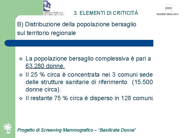 3. ELEMENTI DI CRITICITÀ B) Distribuzione della popolazione bersaglio sul territorio regionale v v