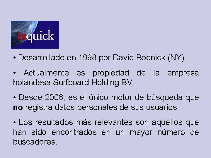  • Desarrollado en 1998 por David Bodnick (NY). • Actualmente es propiedad de