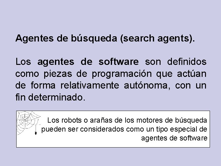 Agentes de búsqueda (search agents). Los agentes de software son definidos como piezas de
