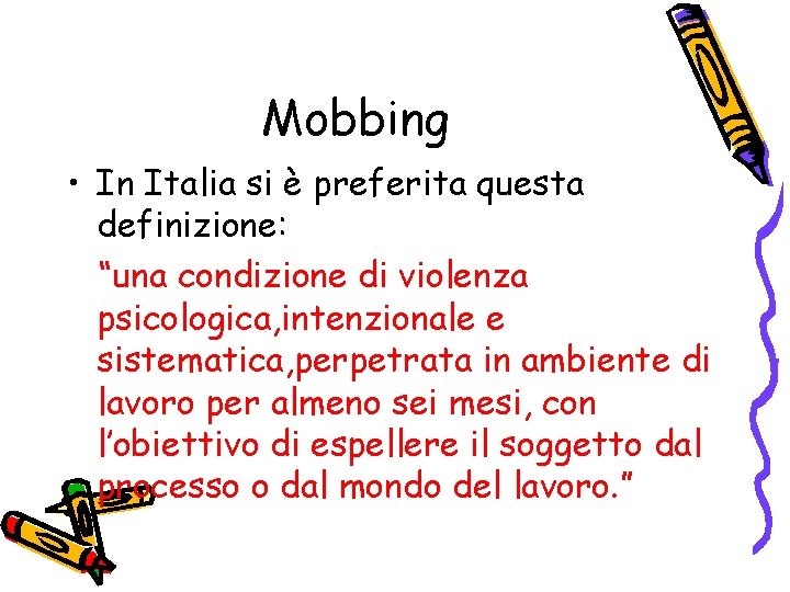 Mobbing • In Italia si è preferita questa definizione: “una condizione di violenza psicologica,