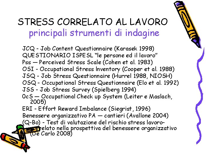 STRESS CORRELATO AL LAVORO principali strumenti di indagine JCQ - Job Content Questionnaire (Karasek
