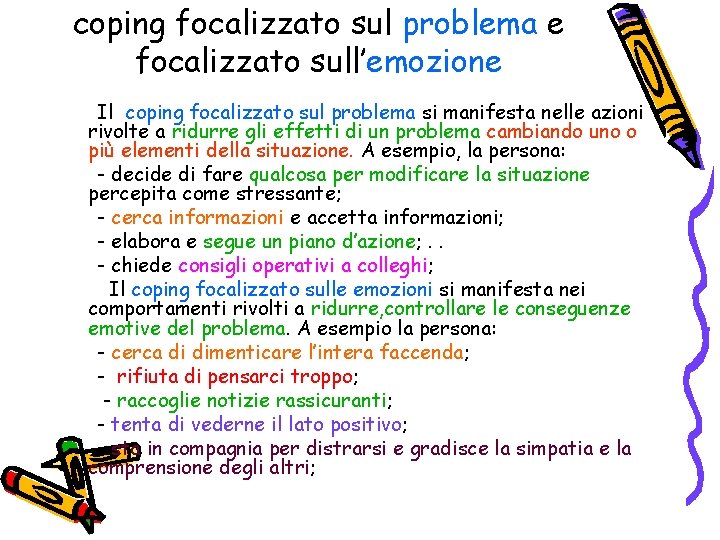 coping focalizzato sul problema e focalizzato sull’emozione Il coping focalizzato sul problema si manifesta