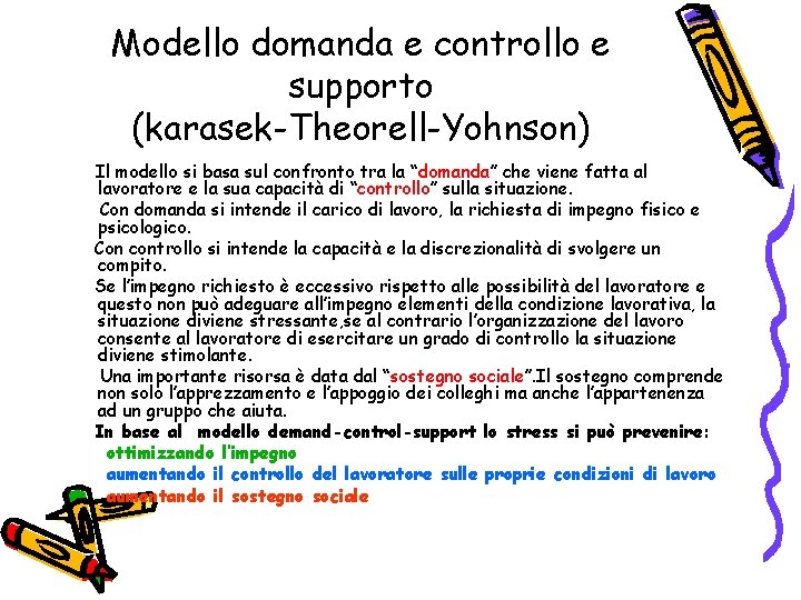 Modello domanda e controllo e supporto (karasek-Theorell-Yohnson) Il modello si basa sul confronto tra