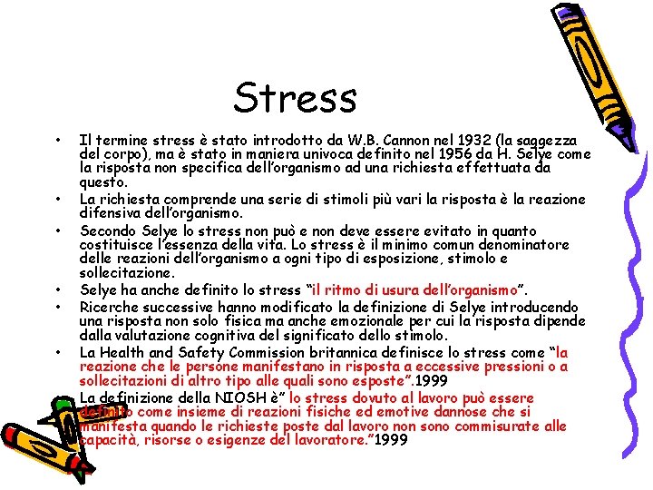 Stress • • Il termine stress è stato introdotto da W. B. Cannon nel