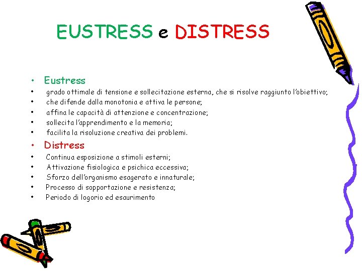 EUSTRESS e DISTRESS • Eustress • • • grado ottimale di tensione e sollecitazione