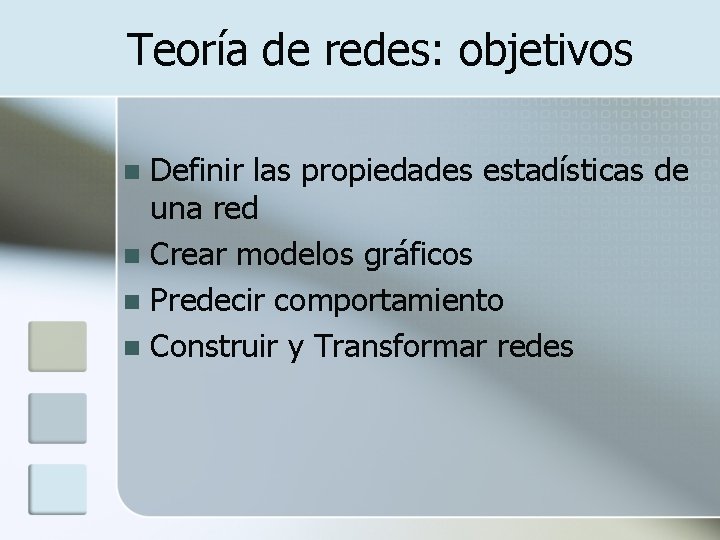 Teoría de redes: objetivos Definir las propiedades estadísticas de una red n Crear modelos