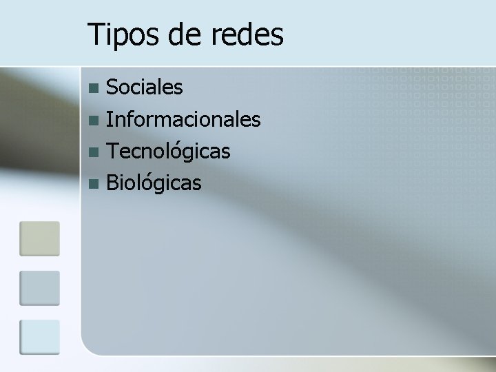 Tipos de redes Sociales n Informacionales n Tecnológicas n Biológicas n 