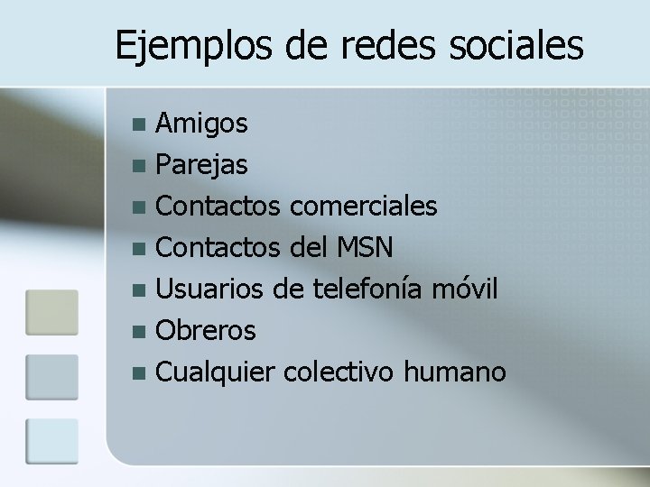 Ejemplos de redes sociales Amigos n Parejas n Contactos comerciales n Contactos del MSN