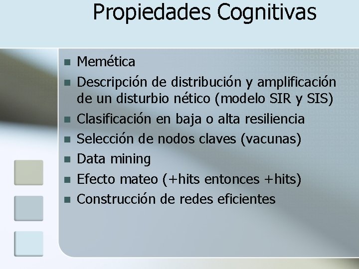 Propiedades Cognitivas n n n n Memética Descripción de distribución y amplificación de un