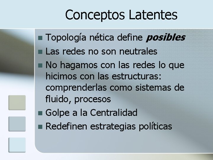 Conceptos Latentes Topología nética define posibles n Las redes no son neutrales n No