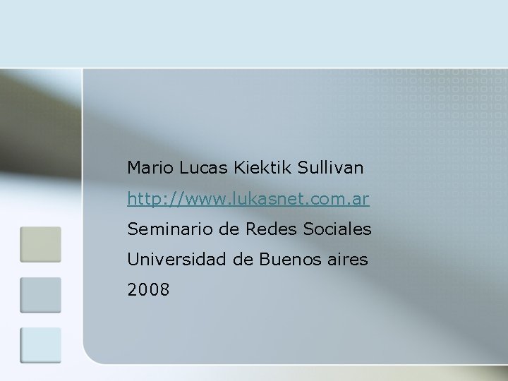 Mario Lucas Kiektik Sullivan http: //www. lukasnet. com. ar Seminario de Redes Sociales Universidad