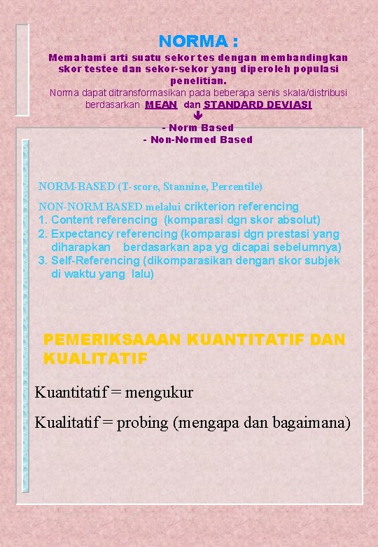 NORMA : Memahami arti suatu sekor tes dengan membandingkan skor testee dan sekor-sekor yang