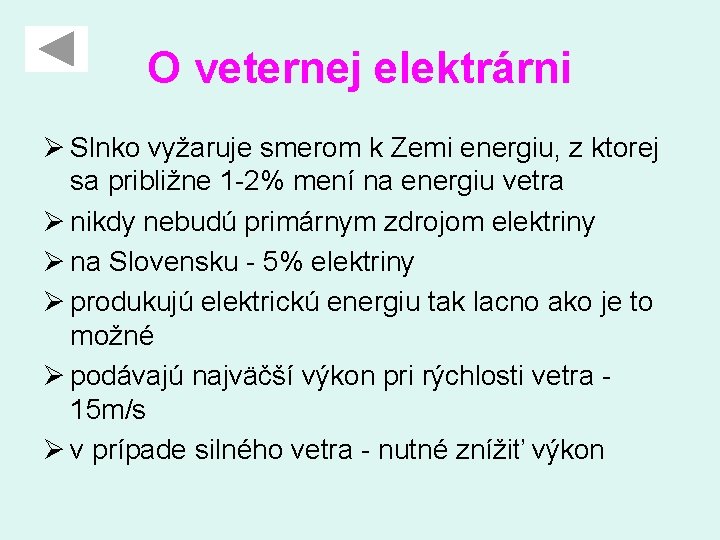 O veternej elektrárni Ø Slnko vyžaruje smerom k Zemi energiu, z ktorej sa približne