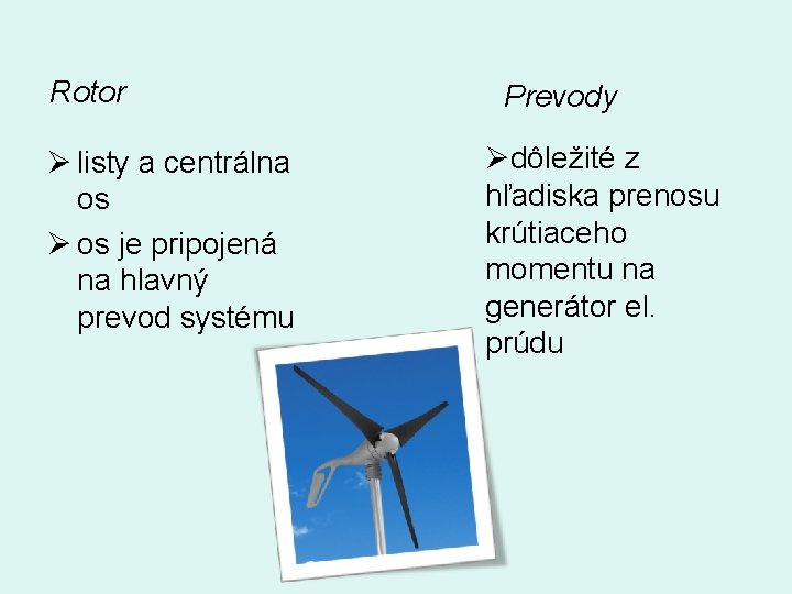 Rotor Ø listy a centrálna os Ø os je pripojená na hlavný prevod systému