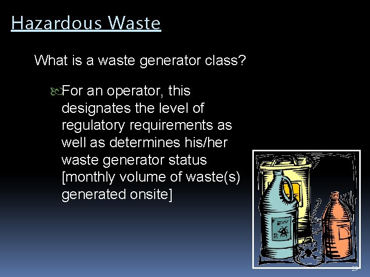 Hazardous Waste What is a waste generator class? For an operator, this designates the Hazardous Waste What is a waste generator class? For an operator, this designates the