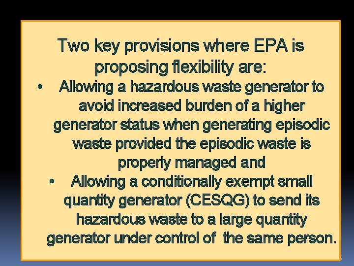 Two key provisions where EPA is proposing flexibility are: • Allowing a hazardous waste