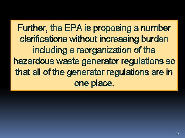 Further, the EPA is proposing a number clarifications without increasing burden including a reorganization