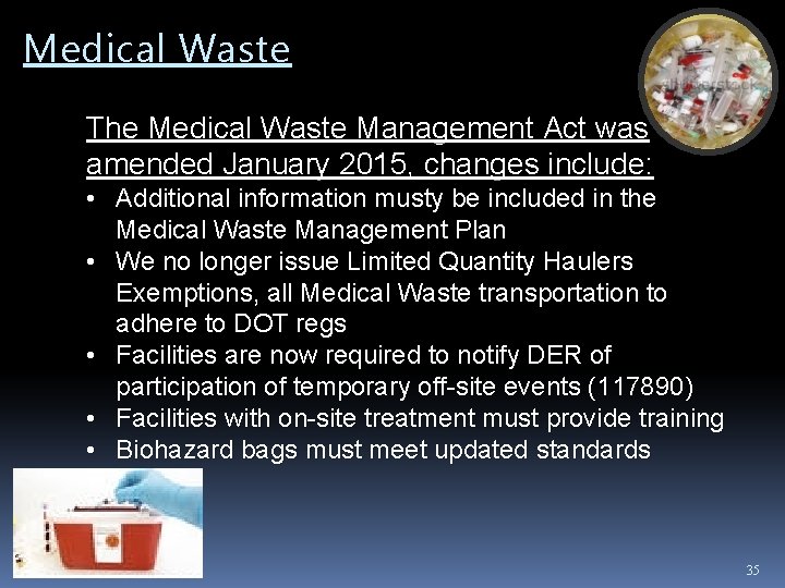 Medical Waste The Medical Waste Management Act was amended January 2015, changes include: •