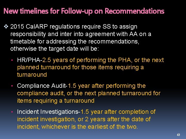 New timelines for Follow-up on Recommendations v 2015 Cal. ARP regulations require SS to