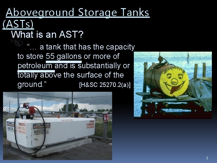 Aboveground Storage Tanks (ASTs) What is an AST? “… a tank that has the