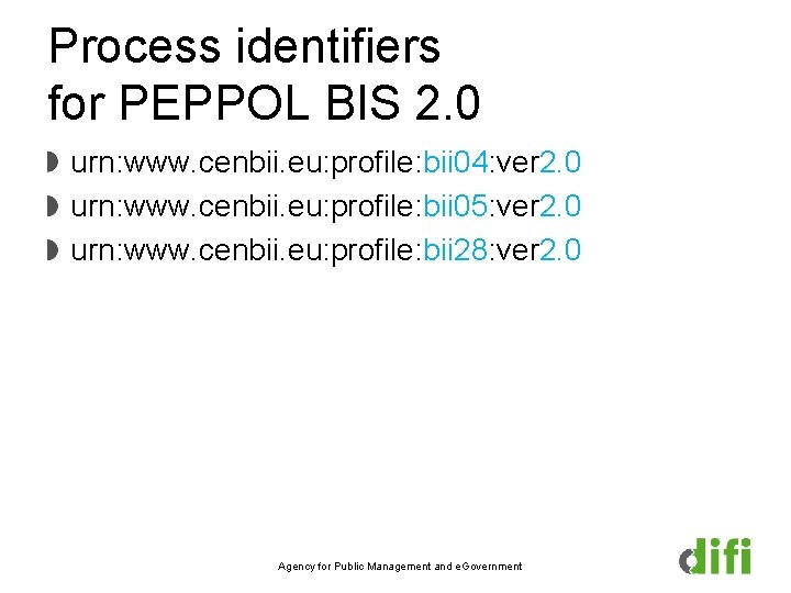 Process identifiers for PEPPOL BIS 2. 0 urn: www. cenbii. eu: profile: bii 04: