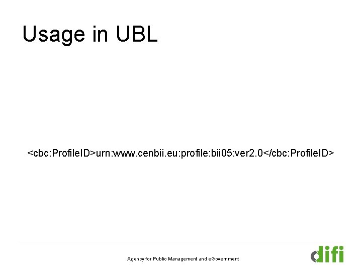 Usage in UBL <cbc: Profile. ID>urn: www. cenbii. eu: profile: bii 05: ver 2.