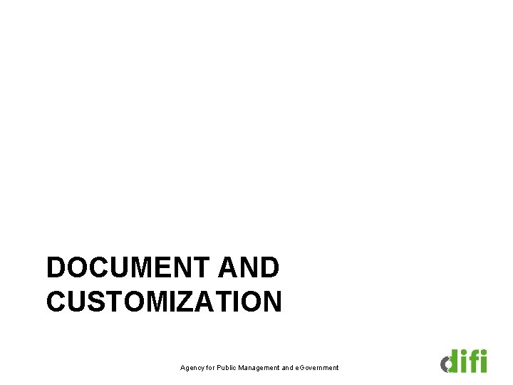 DOCUMENT AND CUSTOMIZATION Agency for Public Management and e. Government 