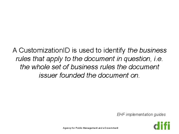 A Customization. ID is used to identify the business rules that apply to the