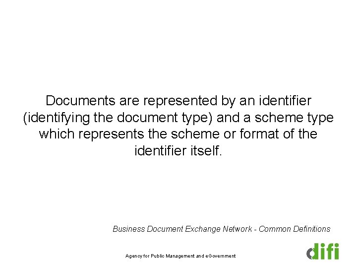 Documents are represented by an identifier (identifying the document type) and a scheme type