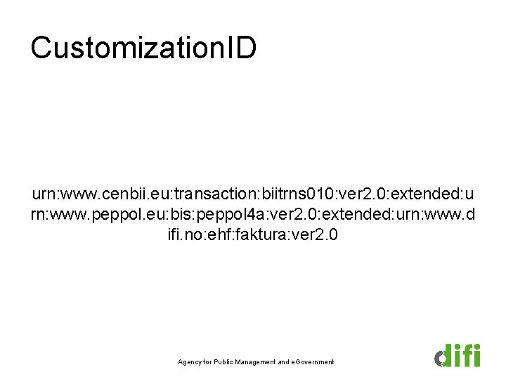 Customization. ID urn: www. cenbii. eu: transaction: biitrns 010: ver 2. 0: extended: u