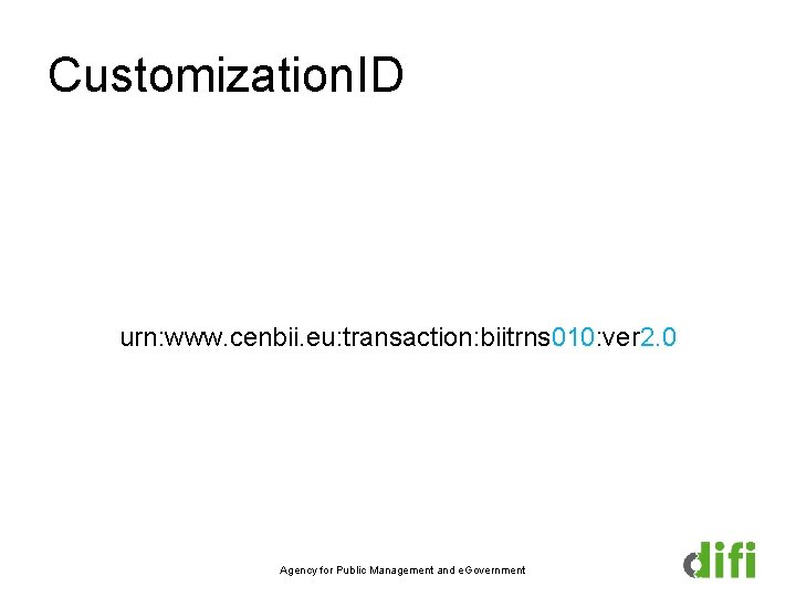 Customization. ID urn: www. cenbii. eu: transaction: biitrns 010: ver 2. 0 Agency for