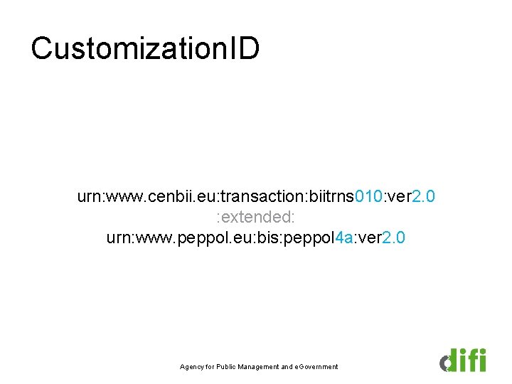 Customization. ID urn: www. cenbii. eu: transaction: biitrns 010: ver 2. 0 : extended:
