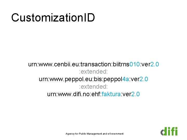 Customization. ID urn: www. cenbii. eu: transaction: biitrns 010: ver 2. 0 : extended: