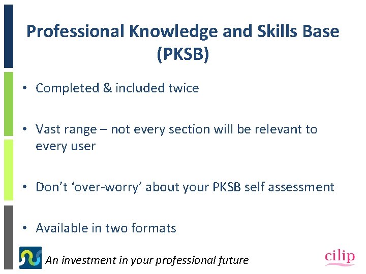 Professional Knowledge and Skills Base (PKSB) • Completed & included twice • Vast range