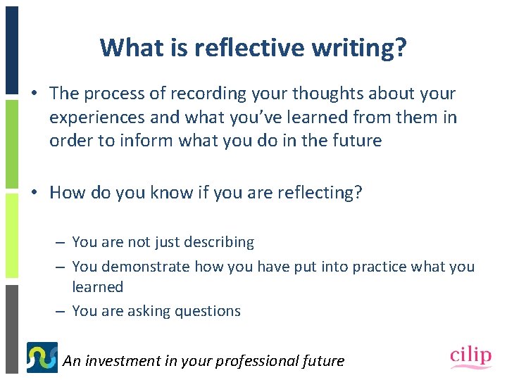 What is reflective writing? • The process of recording your thoughts about your experiences