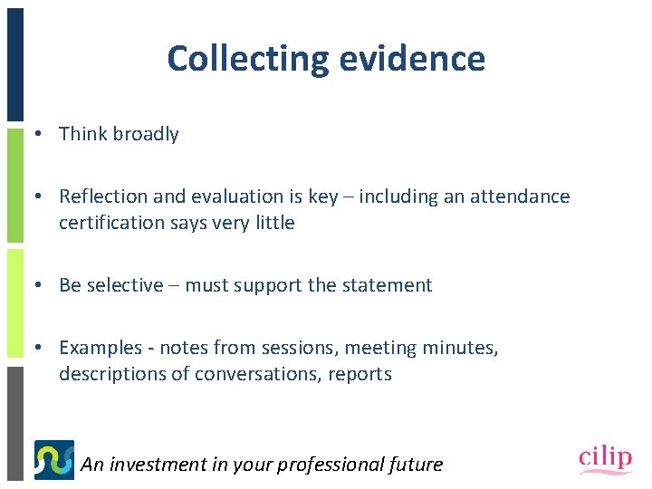 Collecting evidence • Think broadly • Reflection and evaluation is key – including an