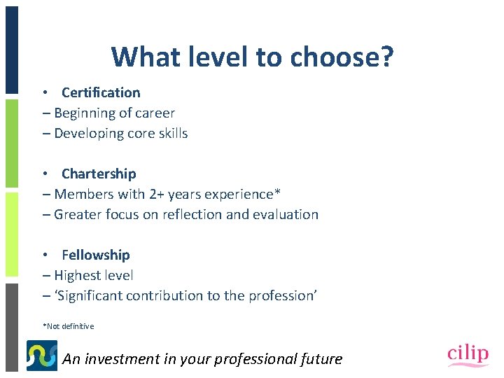 What level to choose? • Certification – Beginning of career – Developing core skills