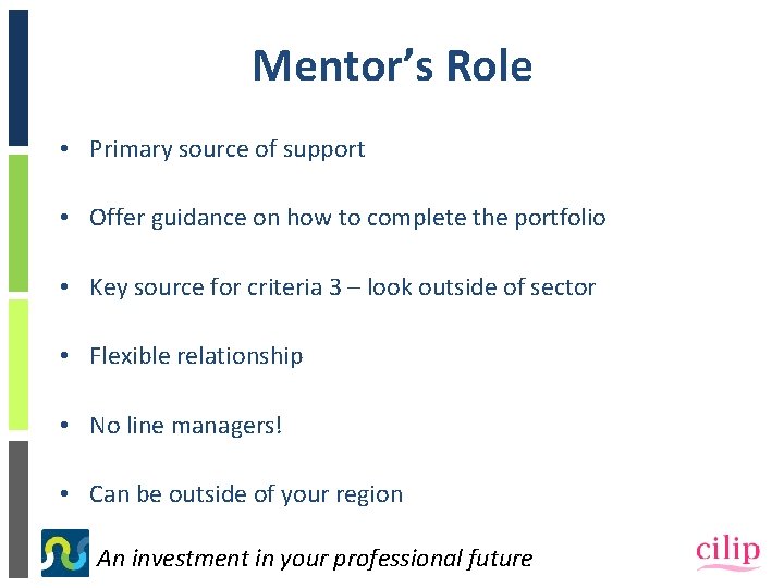 Mentor’s Role • Primary source of support • Offer guidance on how to complete