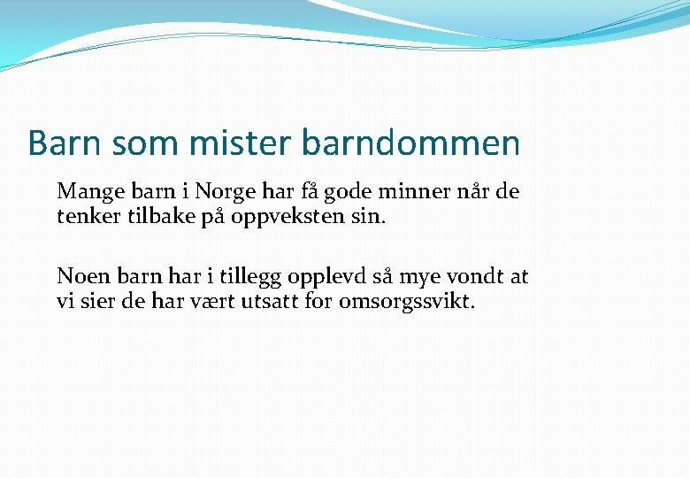 Barn som mister barndommen Mange barn i Norge har få gode minner når de