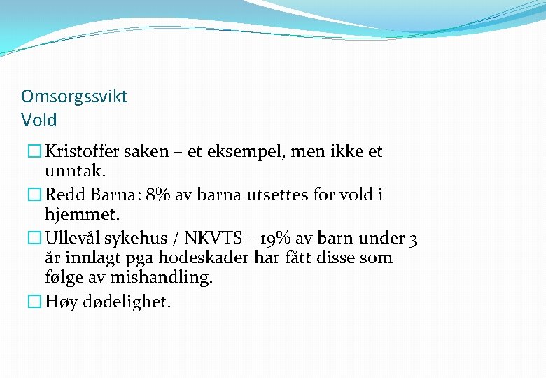 Omsorgssvikt Vold � Kristoffer saken – et eksempel, men ikke et unntak. � Redd