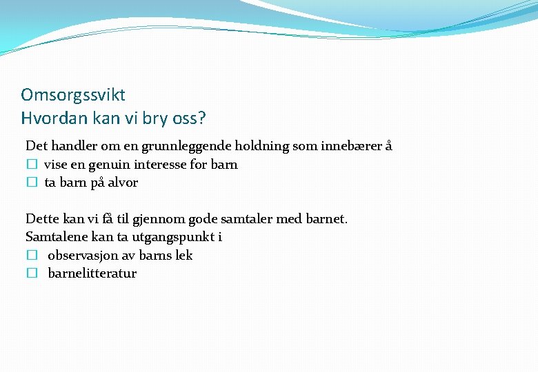 Omsorgssvikt Hvordan kan vi bry oss? Det handler om en grunnleggende holdning som innebærer