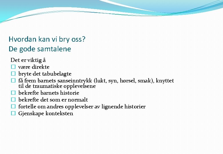Hvordan kan vi bry oss? De gode samtalene Det er viktig å � være
